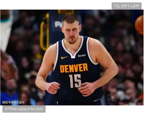 约基奇在场与不在场差异明显 更多体现在进攻端影响力